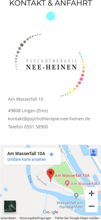 Kontakt & Anfahrt  Am Wasserfall 10 49808 Lingen (Ems) kontakt@psychotherapie-nee-heinen.de Telefon 0591 58900